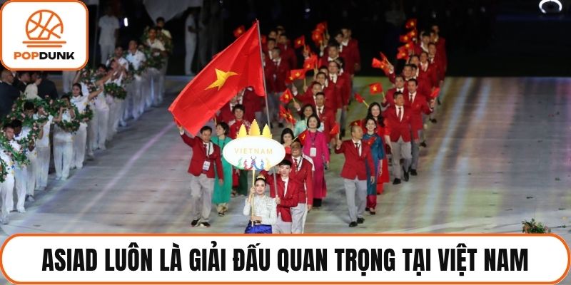 Asiad luôn là giải đấu quan trọng tại Việt Nam