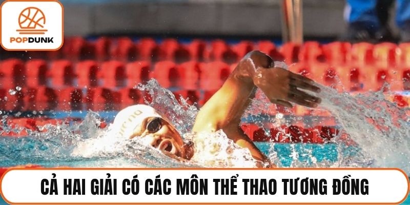 Cả hai giải có các môn thể thao tương đồng