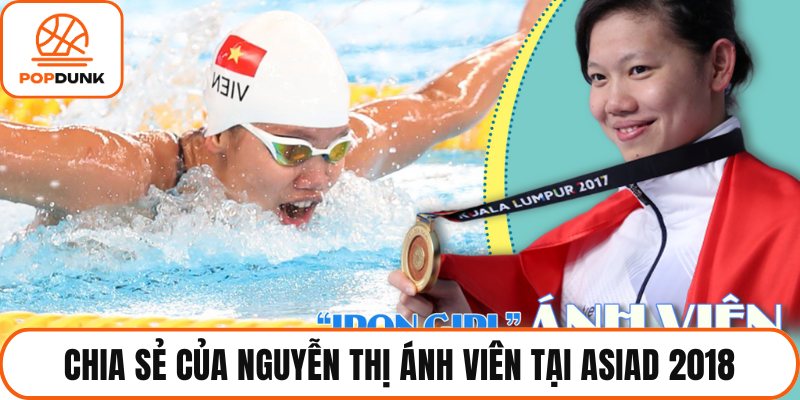 Chia sẻ của Nguyễn Thị Ánh Viên tại ASIAD 2018