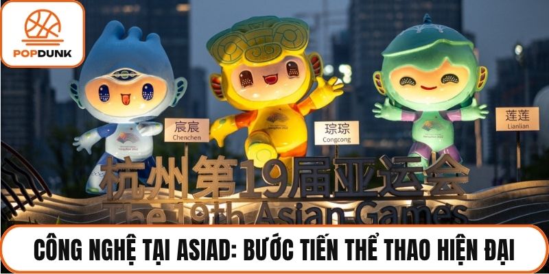 công nghệ tại asiad