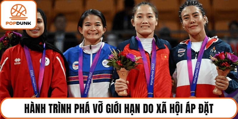 Hành trình phá vỡ giới hạn do xã hội áp đặt