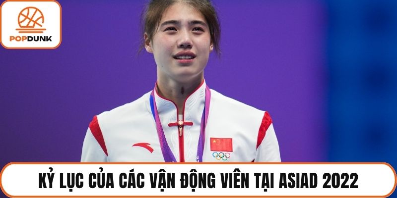 Kỷ lục của các vận động viên tại ASIAD 2022
