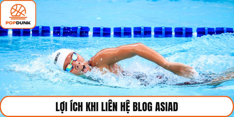 Lợi ích khi liên hệ blog Asiad