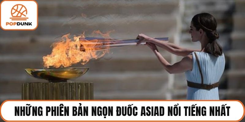 Những phiên bản ngọn đuốc Asiad nổi tiếng nhất