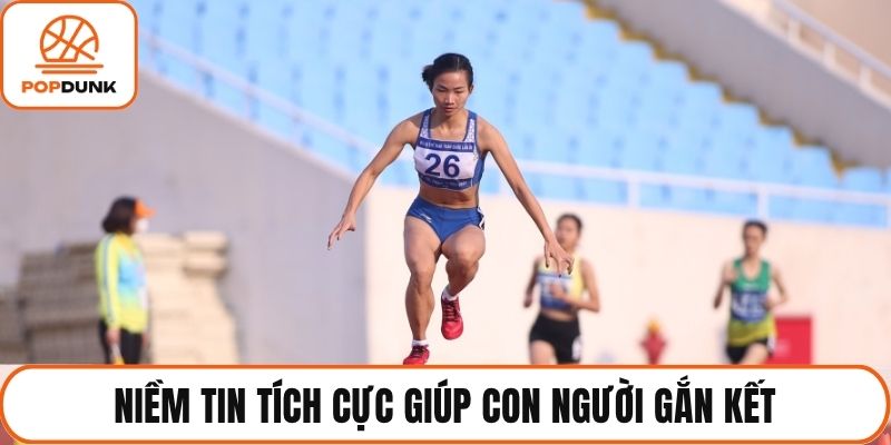 Niềm tin tích cực giúp con người gắn kết