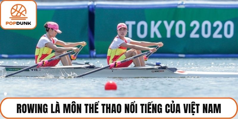 Rowing là môn thể thao nổi tiếng của Việt Nam