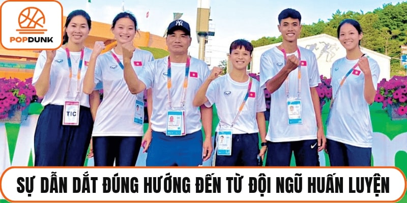 Sự dẫn dắt đúng hướng đến từ đội ngũ huấn luyện