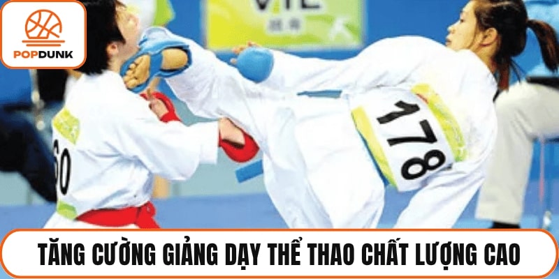 Tăng cường giảng dạy thể thao chất lượng cao