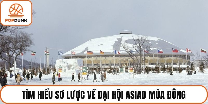 Tìm hiểu sơ lược về đại hội Asiad mùa đông