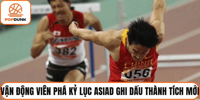 vận động viên phá kỷ lục asiad