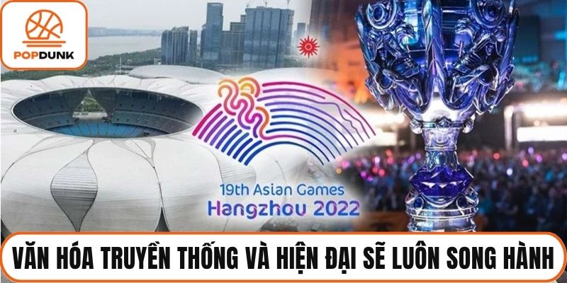 Văn hóa truyền thống và hiện đại sẽ luôn song hành